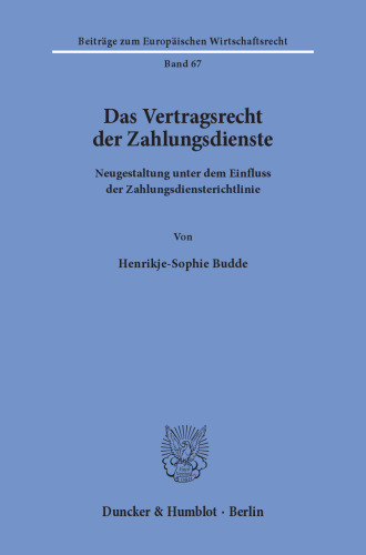 Das Vertragsrecht der Zahlungsdienste: Neugestaltung unter dem Einfluss der Zahlungsdiensterichtlinie
