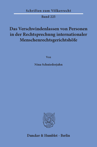 Das Verschwindenlassen von Personen in der Rechtsprechung internationaler Menschenrechtsgerichtshöfe
