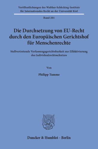 Die Durchsetzung von EU-Recht durch den Europäischen Gerichtshof für Menschenrechte: Stellvertretende Verfassungsgerichtsbarkeit zur Effektivierung des Individualrechtsschutzes