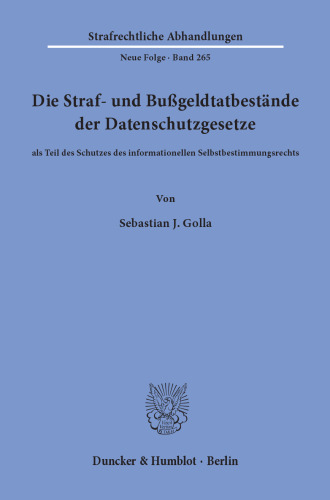 Die Straf- und Bußgeldtatbestände der Datenschutzgesetze: als Teil des Schutzes des informationellen Selbstbestimmungsrechts
