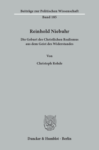 Reinhold Niebuhr: Die Geburt des Christlichen Realismus aus dem Geist des Widerstandes