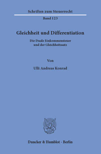 Gleichheit und Differentiation: Die Duale Einkommensteuer und der Gleichheitssatz