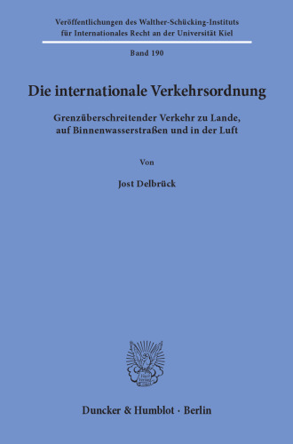Die internationale Verkehrsordnung: Grenzüberschreitender Verkehr zu Lande, auf Binnenwasserstraßen und in der Luft