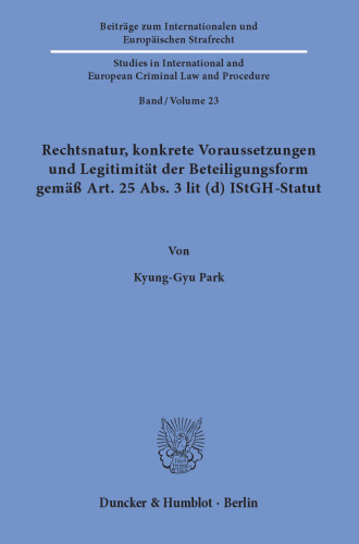 Rechtsnatur, konkrete Voraussetzungen und Legitimität der Beteiligungsform gemäß Art. 25 Abs. 3 lit (d) IStGH-Statut