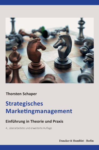 Strategisches Marketingmanagement: Einführung in Theorie und Praxis