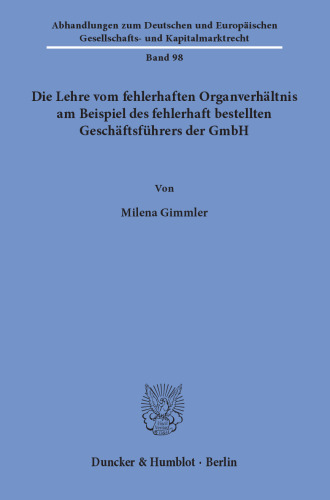 Die Lehre vom fehlerhaften Organverhältnis am Beispiel des fehlerhaft bestellten Geschäftsführers der GmbH