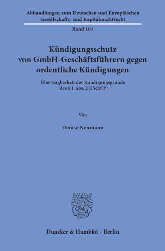 Kündigungsschutz von GmbH-Geschäftsführern gegen ordentliche Kündigungen: Übertragbarkeit der Kündigungsgründe des § 1 Abs. 2 KSchG?