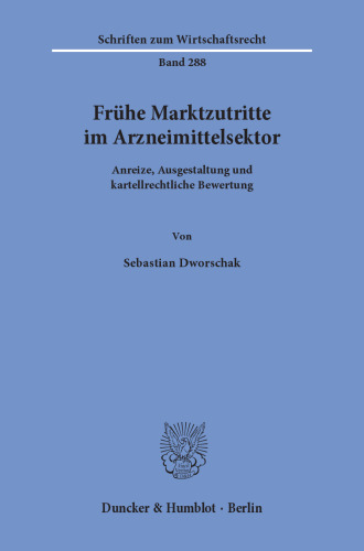 Frühe Marktzutritte im Arzneimittelsektor: Anreize, Ausgestaltung und kartellrechtliche Bewertung
