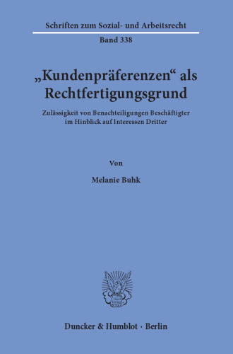 »Kundenpräferenzen« als Rechtfertigungsgrund: Zulässigkeit von Benachteiligungen Beschäftigter im Hinblick auf Interessen Dritter