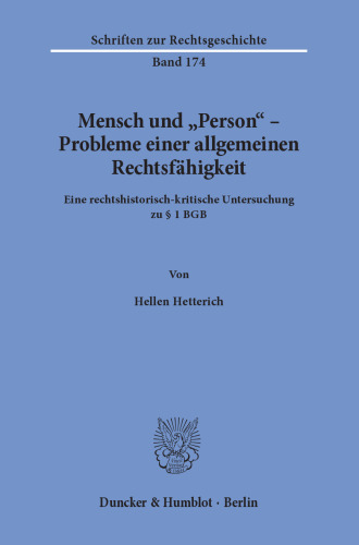 Mensch und »Person« – Probleme einer allgemeinen Rechtsfähigkeit: Eine rechtshistorisch-kritische Untersuchung zu § 1 BGB