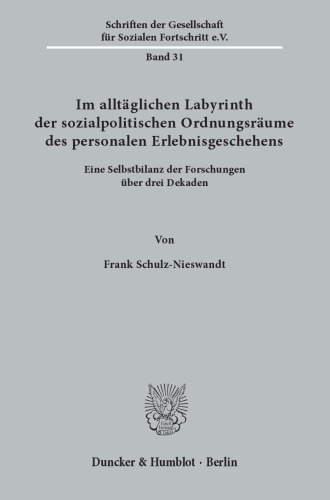 Im alltäglichen Labyrinth der sozialpolitischen Ordnungsräume des personalen Erlebnisgeschehens: Eine Selbstbilanz der Forschungen über drei Dekaden