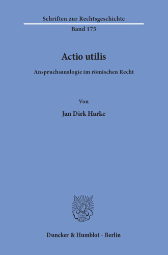 Actio utilis: Anspruchsanalogie im römischen Recht