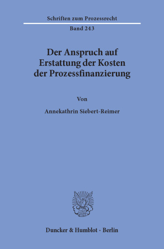 Der Anspruch auf Erstattung der Kosten der Prozessfinanzierung