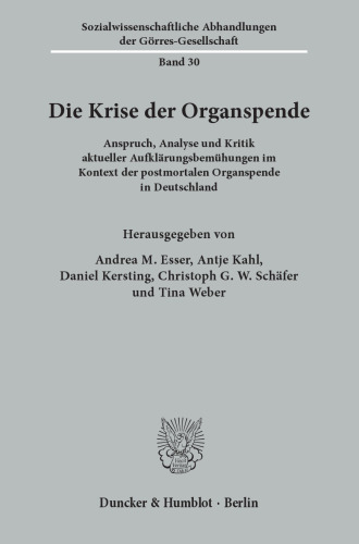 Die Krise der Organspende: Anspruch, Analyse und Kritik aktueller Aufklärungsbemühungen im Kontext der postmortalen Organspende in Deutschland