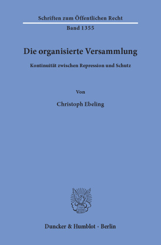 Die organisierte Versammlung: Kontinuität zwischen Repression und Schutz