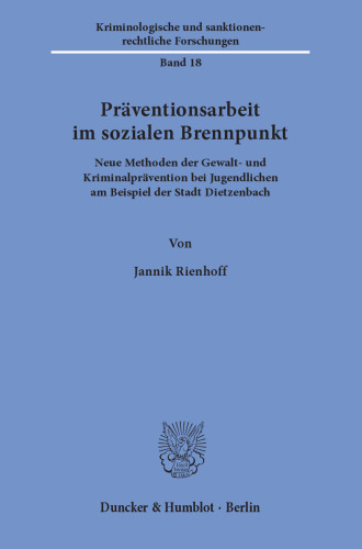 Präventionsarbeit im sozialen Brennpunkt: Neue Methoden der Gewalt- und Kriminalprävention bei Jugendlichen am Beispiel der Stadt Dietzenbach