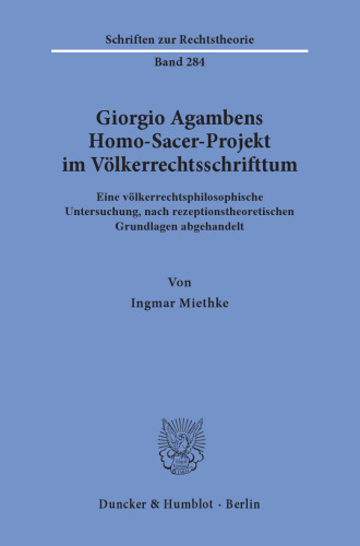 Giorgio Agambens Homo-Sacer-Projekt im Völkerrechtsschrifttum: Eine völkerrechtsphilosophische Untersuchung, nach rezeptionstheoretischen Grundlagen abgehandelt
