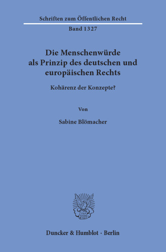 Die Menschenwürde als Prinzip des deutschen und europäischen Rechts: Kohärenz der Konzepte?