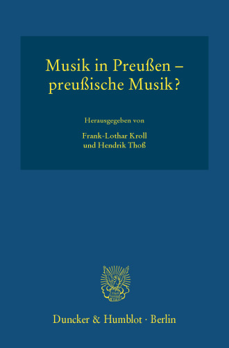 Musik in Preußen – preußische Musik?: Preußen in seinen künstlerischen Ausdrucksformen, Band 2