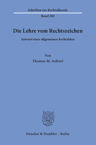 Die Lehre vom Rechtszeichen: Entwurf einer allgemeinen Rechtslehre