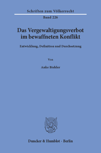 Das Vergewaltigungsverbot im bewaffneten Konflikt: Entwicklung, Definition und Durchsetzung