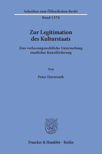 Zur Legitimation des Kulturstaats: Eine verfassungsrechtliche Untersuchung staatlicher Kunstförderung
