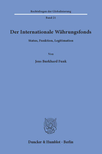 Der Internationale Währungsfonds: Status, Funktion, Legitimation