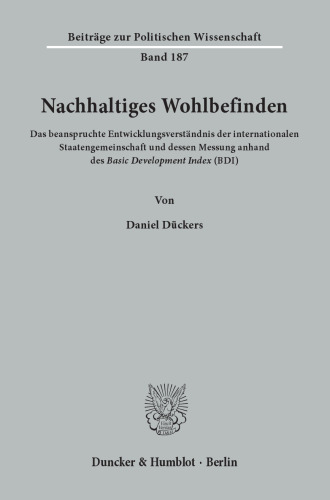 Nachhaltiges Wohlbefinden: Das beanspruchte Entwicklungsverständnis der internationalen Staatengemeinschaft und dessen Messung anhand des Basic Development Index (BDI)