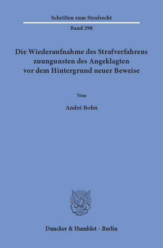 Die Wiederaufnahme des Strafverfahrens zuungunsten des Angeklagten vor dem Hintergrund neuer Beweise