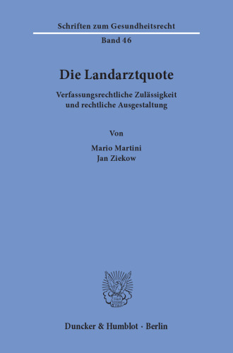 Die Landarztquote: Verfassungsrechtliche Zulässigkeit und rechtliche Ausgestaltung