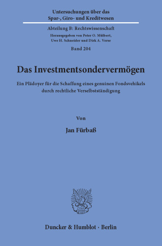 Das Investmentsondervermögen: Ein Plädoyer für die Schaffung eines genuinen Fondsvehikels durch rechtliche Verselbstständigung