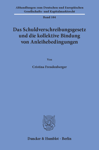 Das Schuldverschreibungsgesetz und die kollektive Bindung von Anleihebedingungen
