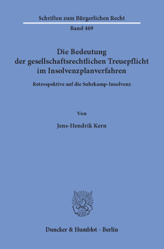 Die Bedeutung der gesellschaftsrechtlichen Treuepflicht im Insolvenzplanverfahren: Retrospektive auf die Suhrkamp-Insolvenz