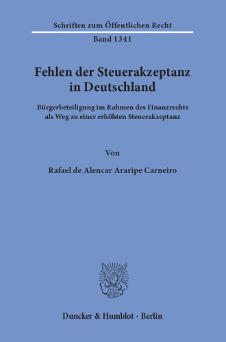 Fehlen der Steuerakzeptanz in Deutschland: Bürgerbeteiligung im Rahmen des Finanzrechts als Weg zu einer erhöhten Steuerakzeptanz