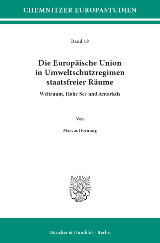 Die Europäische Union in Umweltschutzregimen staatsfreier Räume: Weltraum, Hohe See und Antarktis