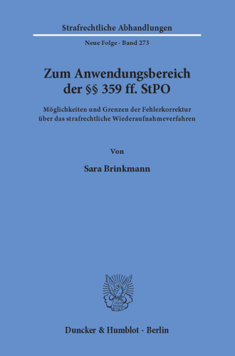 Zum Anwendungsbereich der §§ 359 ff. StPO: Möglichkeiten und Grenzen der Fehlerkorrektur über das strafrechtliche Wiederaufnahmeverfahren