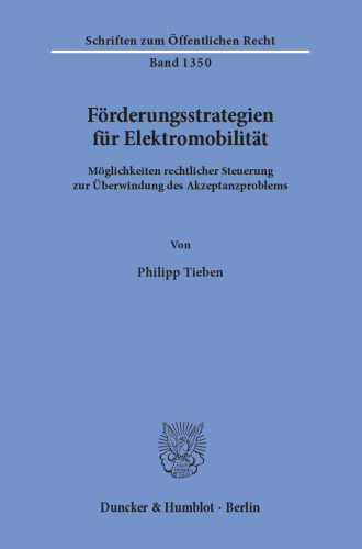 Förderungsstrategien für Elektromobilität: Möglichkeiten rechtlicher Steuerung zur Überwindung des Akzeptanzproblems