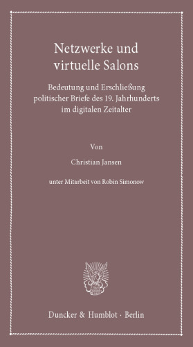 Netzwerke und virtuelle Salons: Bedeutung und Erschließung politischer Briefe des 19. Jahrhunderts im digitalen Zeitalter