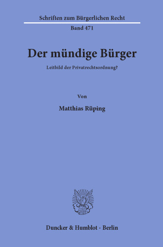 Der mündige Bürger: Leitbild der Privatrechtsordnung?