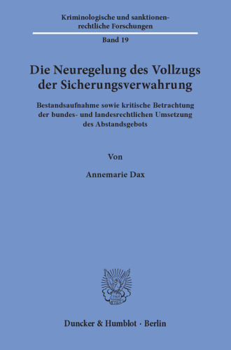 Die Neuregelung des Vollzugs der Sicherungsverwahrung: Bestandsaufnahme sowie kritische Betrachtung der bundes- und landesrechtlichen Umsetzung des Abstandsgebots