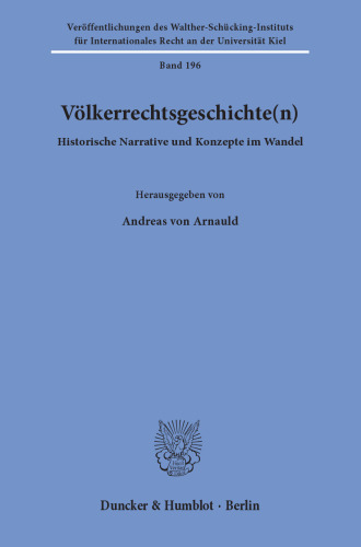 Völkerrechtsgeschichte(n): Historische Narrative und Konzepte im Wandel