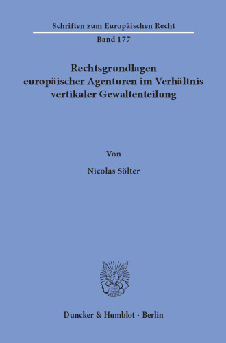 Rechtsgrundlagen europäischer Agenturen im Verhältnis vertikaler Gewaltenteilung