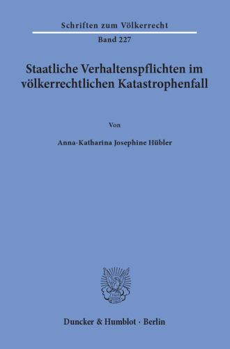 Staatliche Verhaltenspflichten im völkerrechtlichen Katastrophenfall