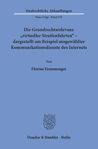 Die Grundrechtsrelevanz »virtueller Streifenfahrten« – dargestellt am Beispiel ausgewählter Kommunikationsdienste des Internets