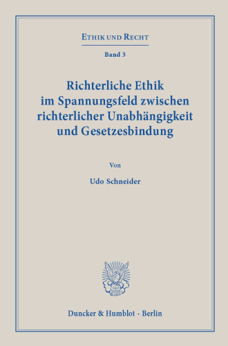 Richterliche Ethik im Spannungsfeld zwischen richterlicher Unabhängigkeit und Gesetzesbindung