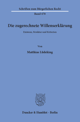 Die zugerechnete Willenserklärung: Existenz, Struktur und Kriterien