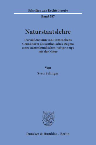 Naturstaatslehre: Der äußere Sinn von Hans Kelsens Grundnorm als synthetisches Dogma eines staatenbündischen Weltprinzips mit der Natur