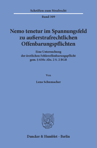 Nemo tenetur im Spannungsfeld zu außerstrafrechtlichen Offenbarungspflichten: Eine Untersuchung der ärztlichen Fehleroffenbarungspflicht gem. § 630c Abs. 2 S. 2 BGB