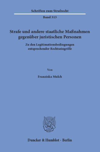 Strafe und andere staatliche Maßnahmen gegenüber juristischen Personen: Zu den Legitimationsbedingungen entsprechender Rechtseingriffe