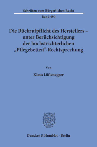 Die Rückrufpflicht des Herstellers – unter Berücksichtigung der höchstrichterlichen »Pflegebetten«-Rechtsprechung
